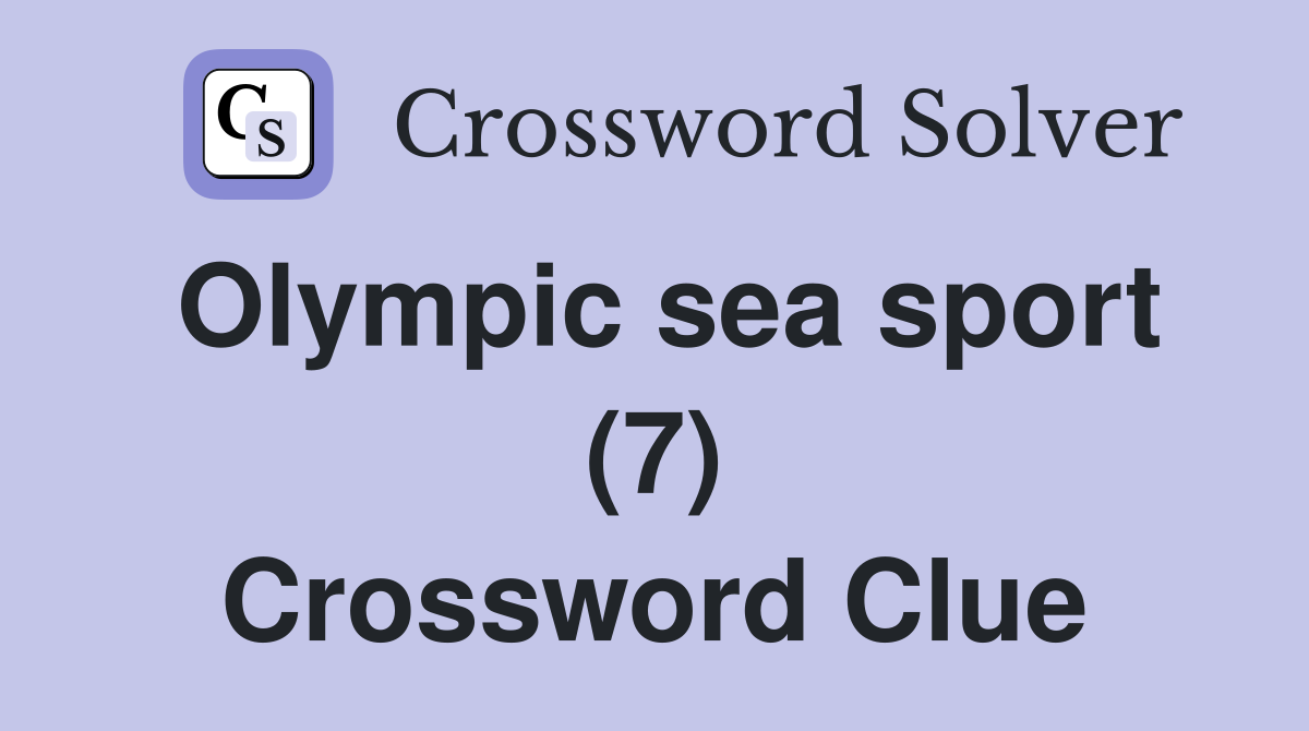 Olympic sea sport (7) Crossword Clue Answers Crossword Solver